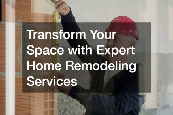 Transform Your Space with Expert Home Remodeling Services