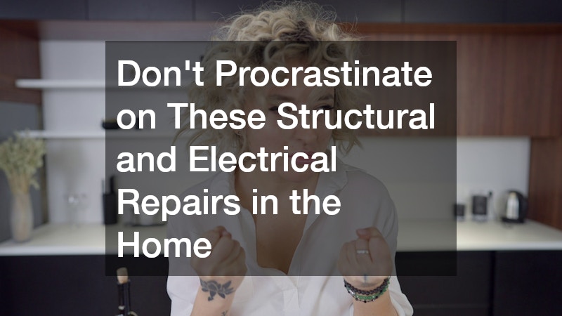 Don’t Procrastinate on These Structural and Electrical Repairs in the Home